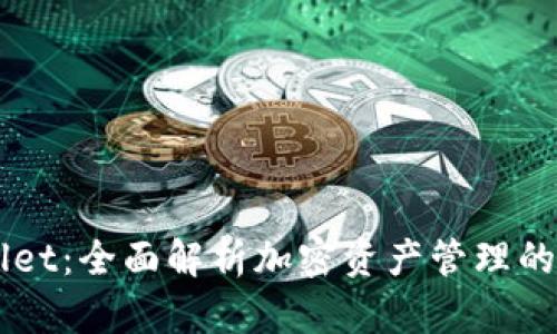 TPWallet：全面解析加密资产管理的新平台